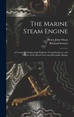 La máquina de vapor marina: Tratado para estudiantes de ingeniería, jóvenes ingenieros y oficiales de la Marina Real y Mercante - The Marine Steam Engine: A Treatise for Engineering Students, Young Engineers, and Officers of the Royal Navy and Mercantile Marine