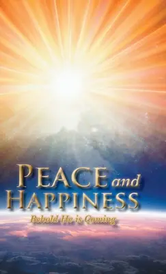 Paz y felicidad: He aquí que viene - Peace and Happiness: Behold He is Coming