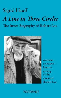 Una línea en tres círculos: La biografía interior de Robert Lax - A Line in Three Circles: The Inner Biography of Robert Lax