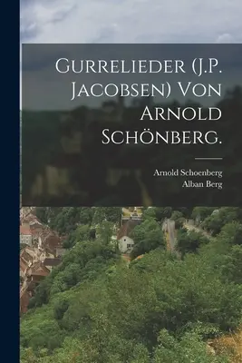 Gurrelieder (J.P. Jacobsen) von Arnold Schnberg.