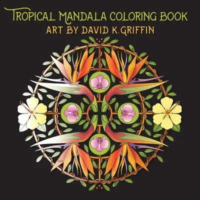 Mandala tropical Libro para colorear - Tropical Mandala Coloring Book