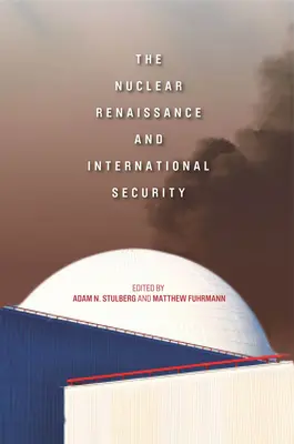 El renacimiento nuclear y la seguridad internacional - The Nuclear Renaissance and International Security