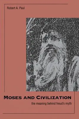 Moisés y la civilización: El sentido del mito de Freud - Moses and Civilization: The Meaning Behind Freuds Myth