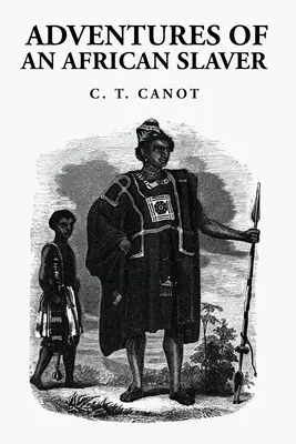 Aventuras de un esclavista africano: Capitán Theodore Canot - Adventures of an African Slaver: Captain Theodore Canot