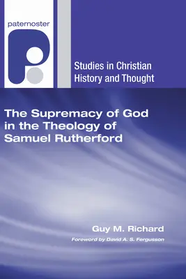 La supremacía de Dios en la teología de Samuel Rutherford - The Supremacy of God in the Theology of Samuel Rutherford