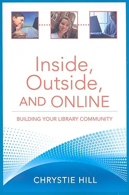 Dentro, fuera y en línea: Construir la comunidad de su biblioteca - Inside, Outside, and Online: Building Your Library Community