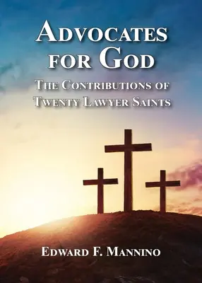 Defensores de Dios: Las aportaciones de veinte santos abogados - Advocates for God: The Contributions of Twenty Lawyer Saints