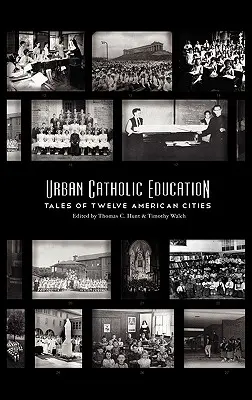 Educación católica urbana: Historias de doce ciudades americanas - Urban Catholic Education: Tales of Twelve American Cities