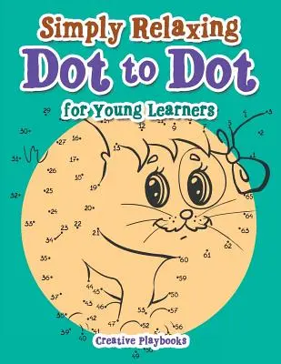Simplemente Relajante Punto a Punto para Niños - Simply Relaxing Dot to Dot for Young Learners