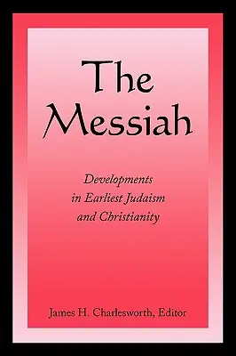 El Mesías: La evolución del judaísmo y el cristianismo primitivos - The Messiah: Developments in Earliest Judaism and Christianity