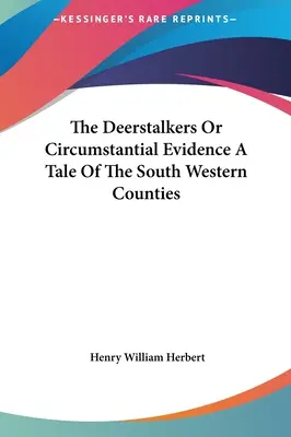 Los Deerstalkers O Pruebas Circunstanciales Un Cuento De Los Condados Del Suroeste - The Deerstalkers Or Circumstantial Evidence A Tale Of The South Western Counties