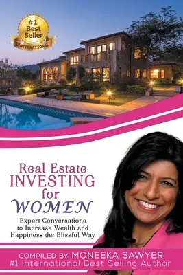 Inversión inmobiliaria para mujeres: Conversaciones de expertos para aumentar la riqueza y la felicidad a lo grande - Real Estate Investing for Women: Expert Conversations to Increase Wealth and Happiness the Blissful Way