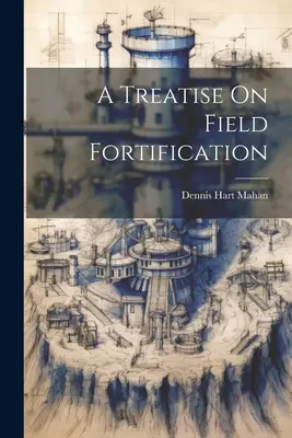 Tratado de fortificación de campo - A Treatise On Field Fortification