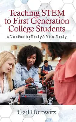 La enseñanza del tronco a estudiantes universitarios de primera generación: Guía para profesores y futuros profesores - Teaching Stem to First Generation College Students: A Guidebook for Faculty & Future Faculty