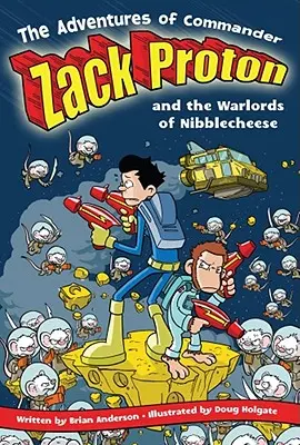 Las aventuras del comandante Zack Protón y los señores de la guerra de Nibblecheese - The Adventures of Commander Zack Proton and the Warlords of Nibblecheese