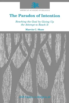 La paradoja de la intención: Alcanzar la meta renunciando al intento de alcanzarla - The Paradox of Intention: Reaching the Goal by Giving Up the Attempt to Reach It