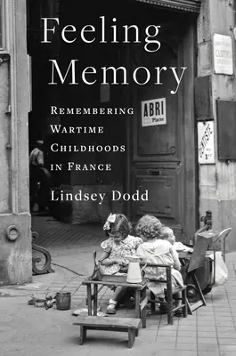 Sentir la memoria: Recordar la infancia en tiempos de guerra en Francia - Feeling Memory: Remembering Wartime Childhoods in France