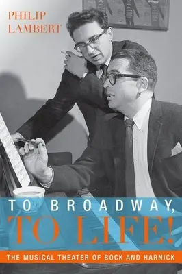 A Broadway, ¡a la vida! El teatro musical de Bock y Harnick - To Broadway, to Life!: The Musical Theater of Bock and Harnick