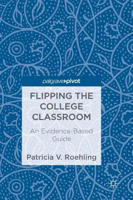 Flipping the College Classroom: Una Guía Basada en la Evidencia - Flipping the College Classroom: An Evidence-Based Guide