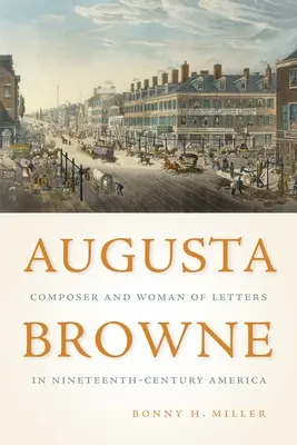 Augusta Browne: compositora y mujer de letras en la América del siglo XIX - Augusta Browne: Composer and Woman of Letters in Nineteenth-Century America