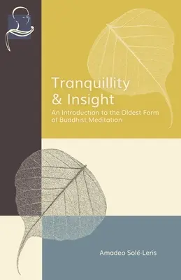 Tranquilidad y perspicacia: Una introducción a la forma más antigua de meditación budista - Tranquillity & Insight: An Introduction to the Oldest Form of Buddhist Meditation