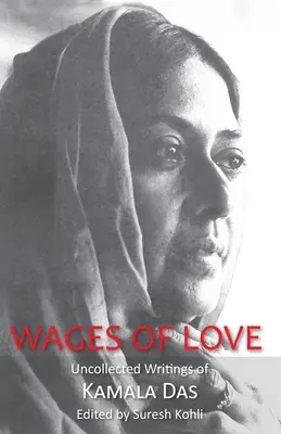 El salario del amor: Escritos inéditos de Kamala Das - Wages of Love: The Uncollected Writtings of Kamala Das