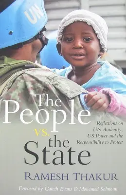 El pueblo contra el Estado: Reflexiones sobre la autoridad de la ONU, el poder de Estados Unidos y la responsabilidad de proteger - The People vs. The State: Reflections on UN Authority, US Power and the Responsibility to Protect