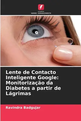 Lente de Contacto Inteligente Google: Monitorizao da Diabetes a partir de Lgrimas