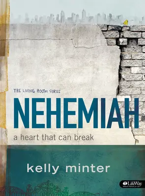 Nehemías - Libro de estudio bíblico: Un Corazon Que Puede Romperse - Nehemiah - Bible Study Book: A Heart That Can Break