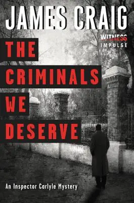 Los criminales que merecemos: Un misterio del inspector Carlyle - The Criminals We Deserve: An Inspector Carlyle Mystery