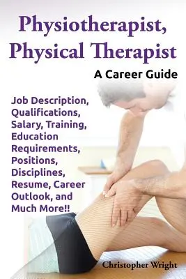 Fisioterapeuta, Fisioterapeuta. Descripción del trabajo, cualificaciones, salario, formación, requisitos educativos, puestos, disciplinas, currículum vitae, carrera profesional - Physiotherapist, Physical Therapist. Job Description, Qualifications, Salary, Training, Education Requirements, Positions, Disciplines, Resume, Career