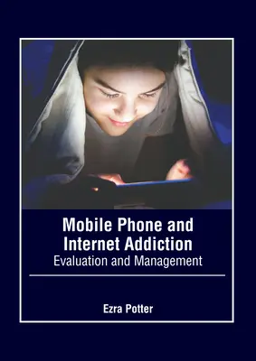 Adicción al Teléfono Móvil y a Internet: Evaluación y gestión - Mobile Phone and Internet Addiction: Evaluation and Management