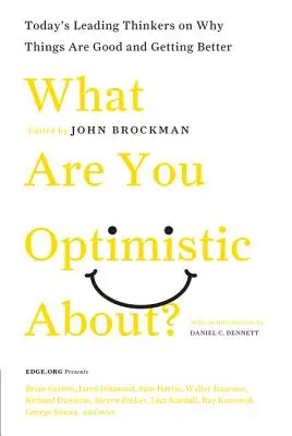 ¿Sobre qué eres optimista?: Los principales pensadores de hoy sobre por qué las cosas van bien y van mejor - What Are You Optimistic About?: Today's Leading Thinkers on Why Things Are Good and Getting Better