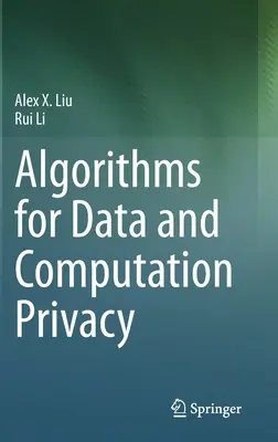 Algoritmos para la privacidad de los datos y la computación - Algorithms for Data and Computation Privacy