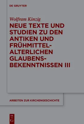 Nuevos textos y estudios sobre la persecución cristiana en la Antigüedad III - Neue Texte und Studien zu den antiken und frhmittelalterlichen Glaubensbekenntnissen III