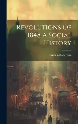 Revoluciones de 1848 Una historia social - Revolutions Of 1848 A Social History