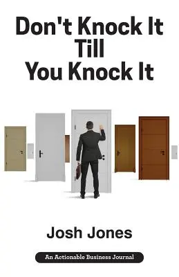 Don't Knock It Till You Knock It: Vive la vida que quieres con las ventas puerta a puerta (D2D) - Don't Knock It Till You Knock It: Live the Life You Want with Door-to-Door (D2D) Sales