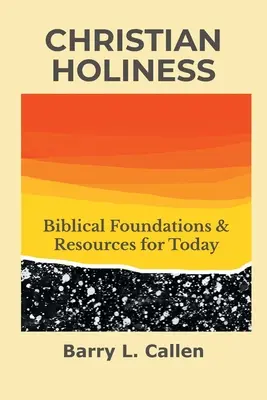 Santidad cristiana: Fundamentos bíblicos y recursos para hoy - Christian Holiness: Biblical Foundations & Resources for Today