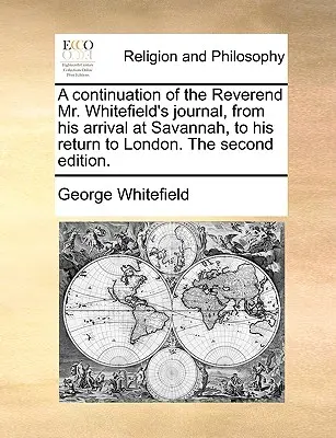 El arte de enseñar en el deporte; concebido para que los niños aprendan a hacer deporte. - A Continuation of the Reverend Mr. Whitefield's Journal, from His Arrival at Savannah, to His Return to London. the Second Edition.