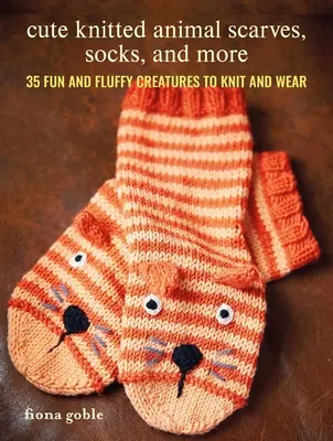 Bufandas, Calcetines y Más: 35 divertidas y esponjosas criaturas para tejer y vestir - Cute Knitted Animal Scarves, Socks, and More: 35 Fun and Fluffy Creatures to Knit and Wear