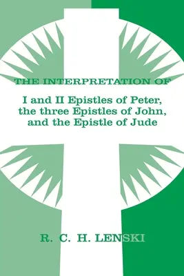 Interpretación de: 1 y II Epístolas de Pedro, Tres Epístolas de Juan y la Epístola de Judas - Interpretation of: 1 & II Epistles of Peter, Three Epistles of John & the Epistle of Jude