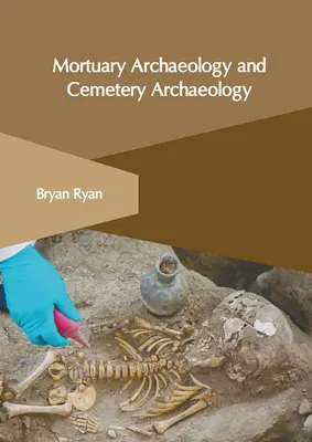 Arqueología mortuoria y arqueología de cementerios - Mortuary Archaeology and Cemetery Archaeology