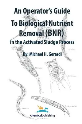 Guía del operador para la eliminación biológica de nutrientes (BNR) en el proceso de lodos activados - An Operator's Guide to Biological Nutrient Removal (BNR) in the Activated Sludge Process