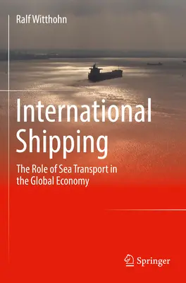 El transporte marítimo internacional: El papel del transporte marítimo en la economía mundial - International Shipping: The Role of Sea Transport in the Global Economy