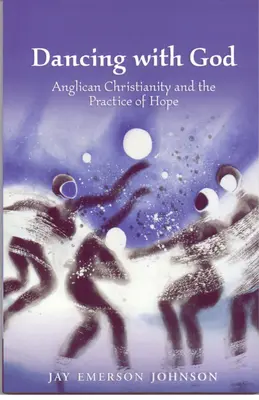 Bailando con Dios: El cristianismo anglicano y la práctica de la esperanza - Dancing with God: Anglican Christianity and the Practice of Hope