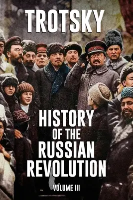 Historia de la Revolución Rusa: Volumen 3 - History of the Russian Revolution: Volume 3