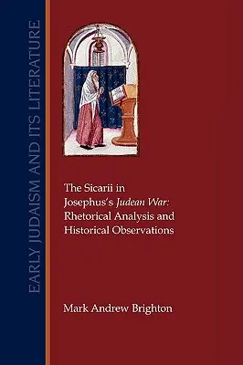 Los sicarios en la guerra de Judea de Josefo: análisis retórico y observaciones históricas - The Sicarii in Josephus's Judean War: Rhetorical Analysis and Historical Observations