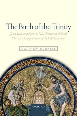 El nacimiento de la Trinidad: Jesús, Dios y el Espíritu en las interpretaciones neotestamentarias y paleocristianas del Antiguo Testamento - The Birth of the Trinity: Jesus, God, and Spirit in New Testament and Early Christian Interpretations of the Old Testament