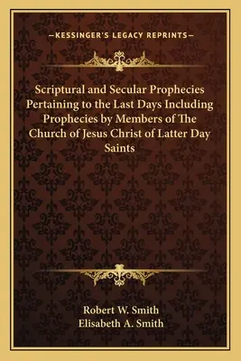 Profecías Bíblicas y Seculares Relativas a los Últimos Días Incluyendo Profecías de Miembros de la Iglesia de Jesucristo de los Santos de los Últimos Días - Scriptural and Secular Prophecies Pertaining to the Last Days Including Prophecies by Members of The Church of Jesus Christ of Latter Day Saints