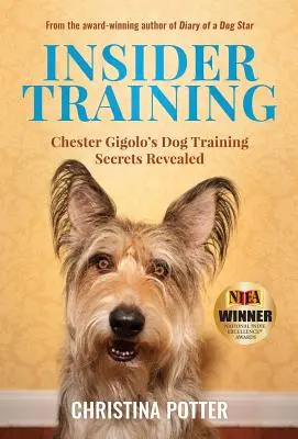 Adiestramiento con información privilegiada: Los secretos de Chester Gigoló sobre el adiestramiento de perros - Insider Training: Chester Gigolo's Dog Training Secrets Revealed